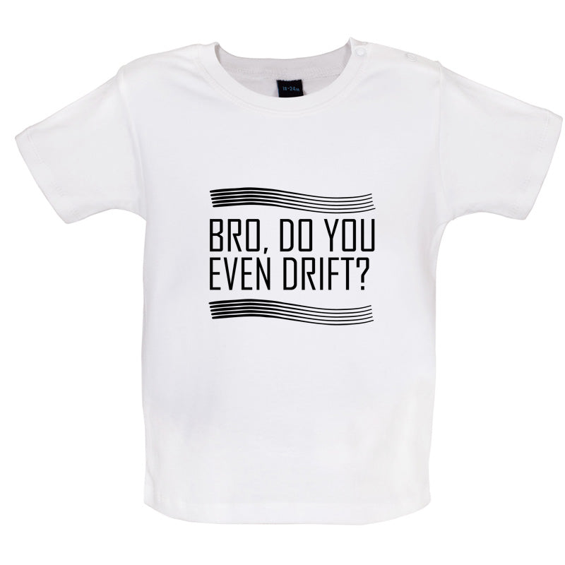 Bro, Do You Even Drift Baby T Shirt