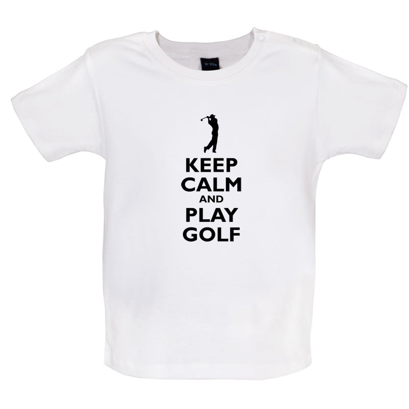 Keep Calm and Play Golf Baby T Shirt