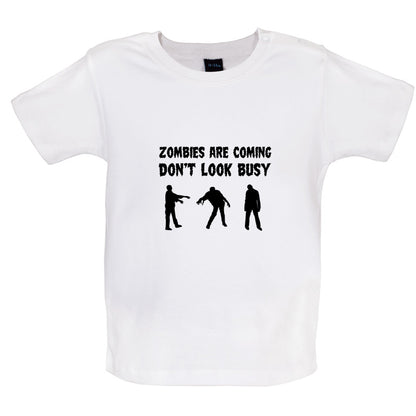 Zombies Are Coming Don't Look Busy Baby T Shirt