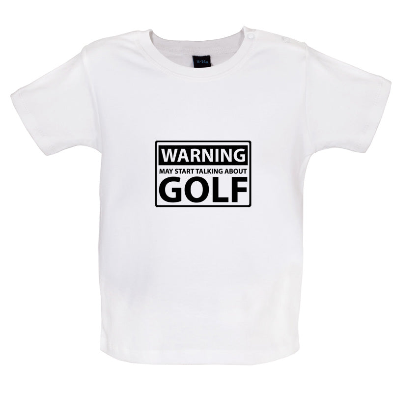 Warning May Start Talking About Golf Baby T Shirt