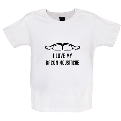 I Love My Bacon Moustache Baby T Shirt