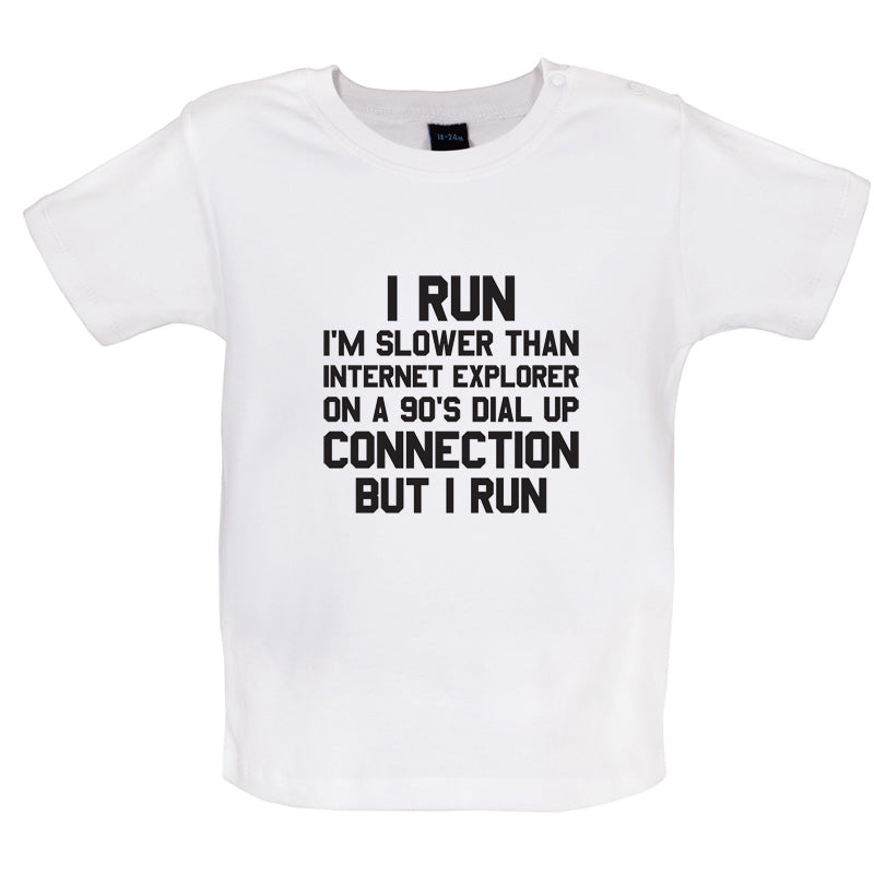 I Run, Slower Than Internet Explorer Baby T Shirt