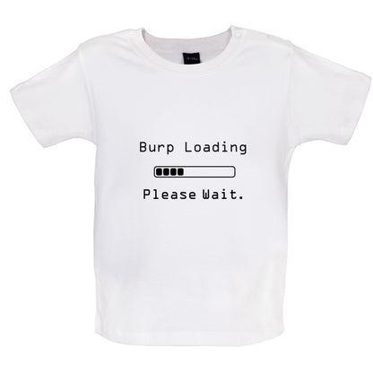 Burp Loading Please Wait Baby T Shirt