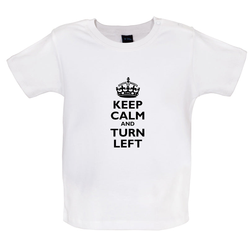 Keep Calm and Turn Left Baby T Shirt