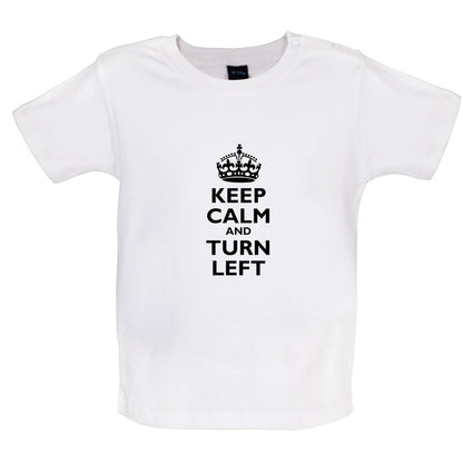 Keep Calm and Turn Left Baby T Shirt