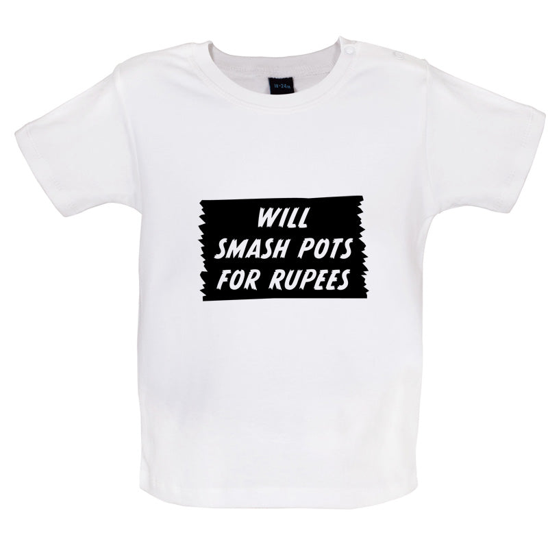 Will Smash Pots For Rupees Baby T Shirt