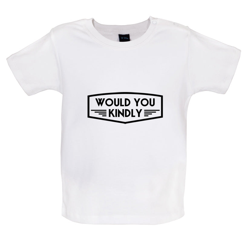 Would You Kindly Baby T Shirt