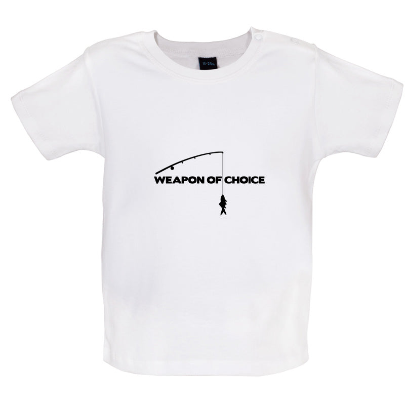 Weapon Of Choice Fishing Baby T Shirt