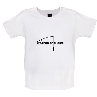 Weapon Of Choice Fishing Baby T Shirt