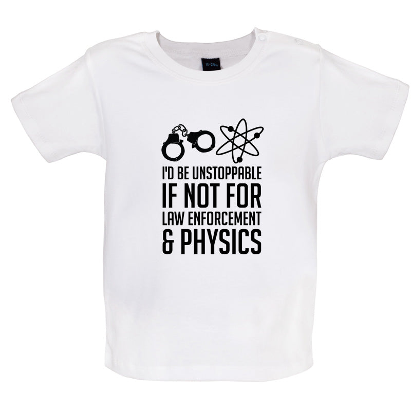 I'd Be Unstoppable If Not For Physics Baby T Shirt