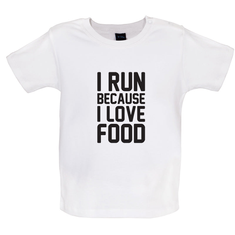 I Run Because I Love Food Baby T Shirt