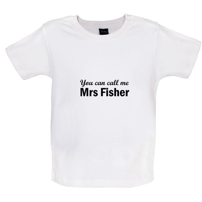 You Can Call Me Mrs Fisher Baby T Shirt