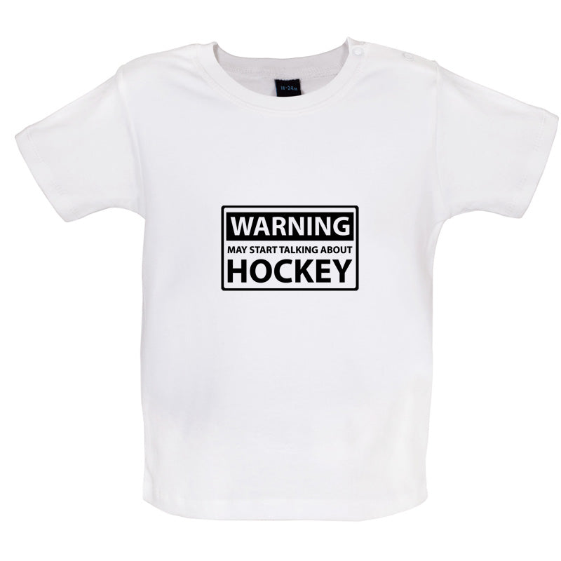 Warning May Start Talking About Hockey Baby T Shirt