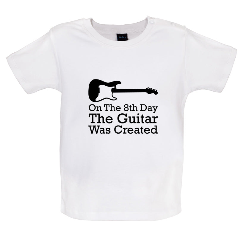 On The 8th Day Guitar Was Created Baby T Shirt