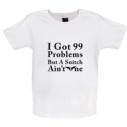 99 Problems but a snitch ain't one Baby T Shirt