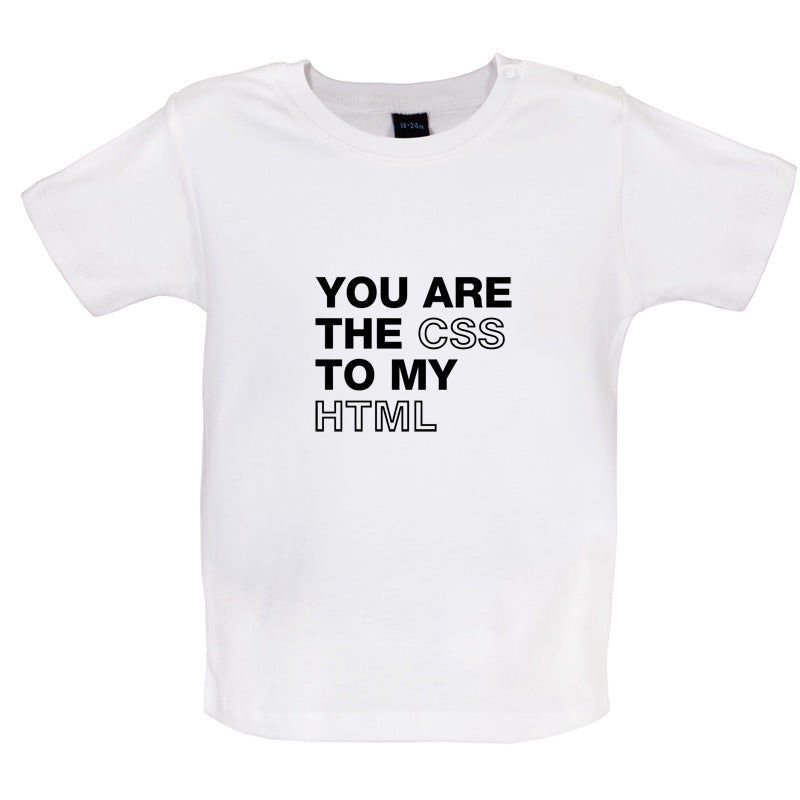 You Are The CSS To My HTML Baby T Shirt