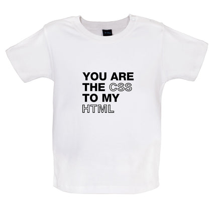 You Are The CSS To My HTML Baby T Shirt