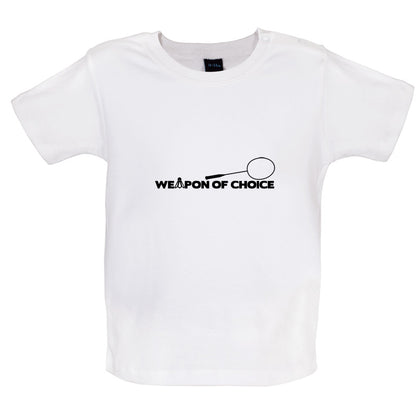 Weapon Of Choice Badminton Baby T Shirt