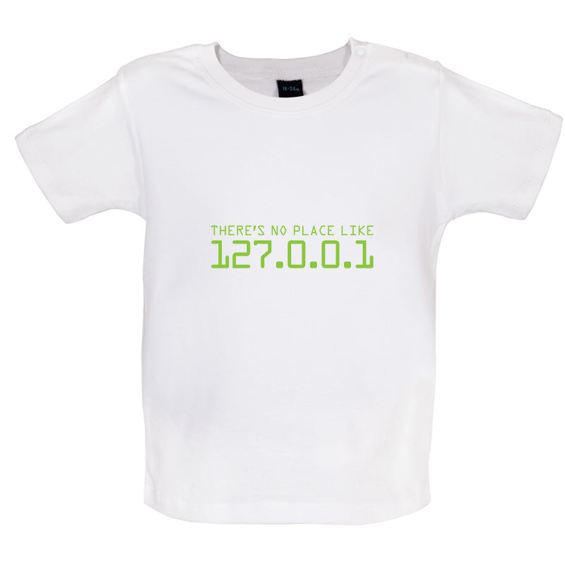 There's No Place Like 127.0.0.1 Baby T Shirt