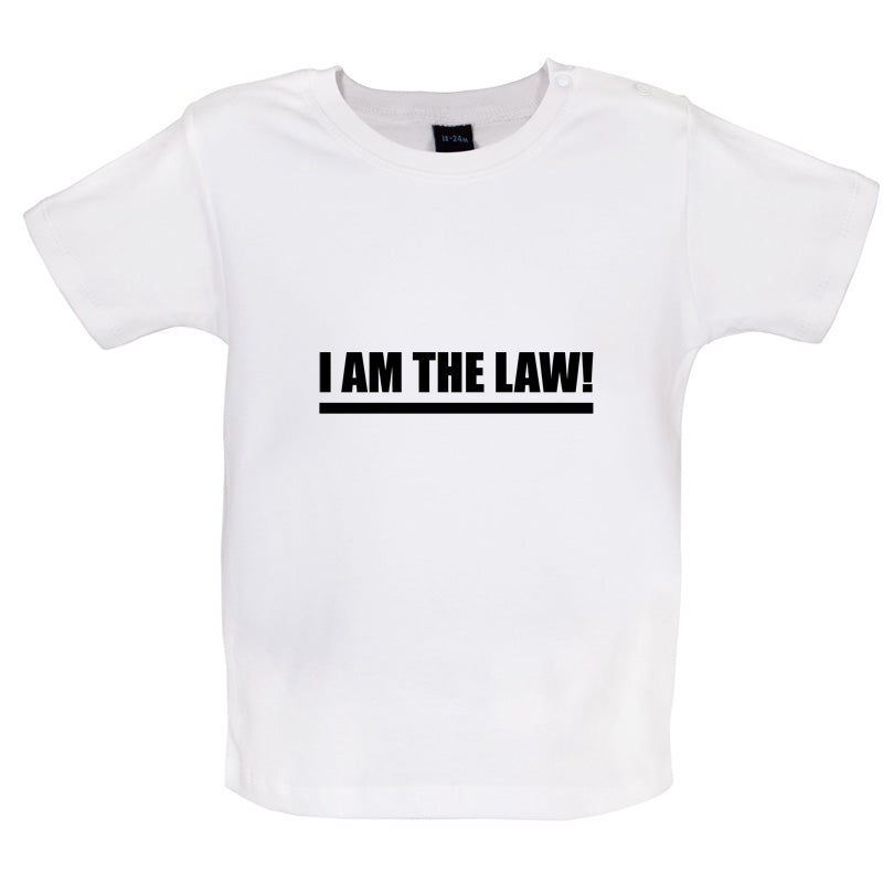 I Am The Law Baby T Shirt