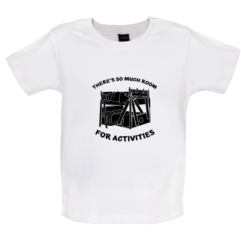 There's So Much Room For Activities Baby T Shirt