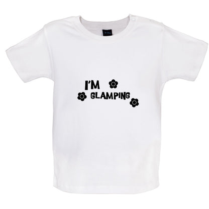 I'm Glamping Baby T Shirt