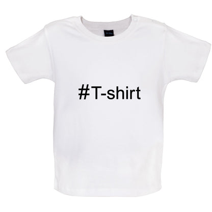 #T-Shirt (Hashtag) Baby T Shirt