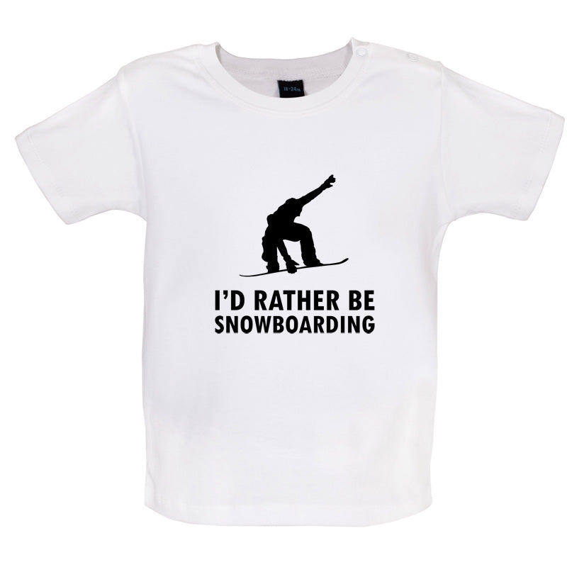 I'd Rather Be Snowboarding Baby T Shirt