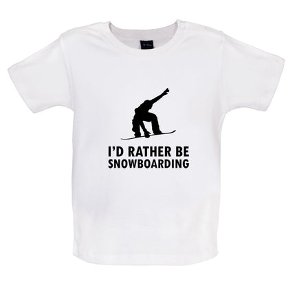 I'd Rather Be Snowboarding Baby T Shirt