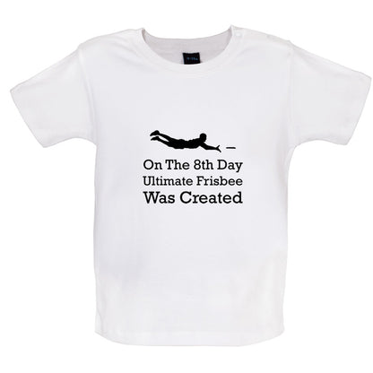 On The 8th Day Ultimate Frisbee Was Created Baby T Shirt