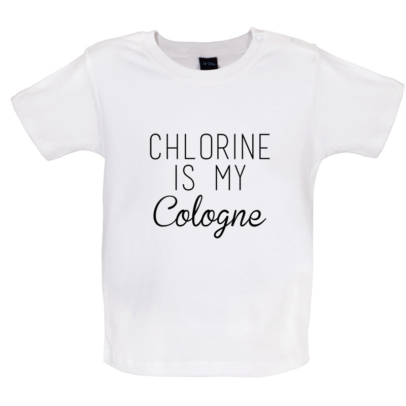 Chlorine Is My Cologne Baby T Shirt