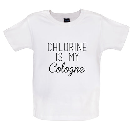 Chlorine Is My Cologne Baby T Shirt