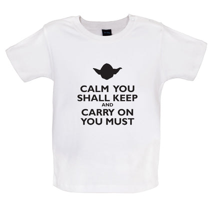 Calm You Shall Keep And Carry On You Must Baby T Shirt