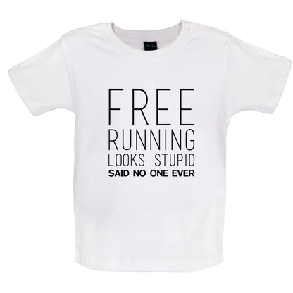 Free Running Looks Stupid Said No One Ever Baby T Shirt