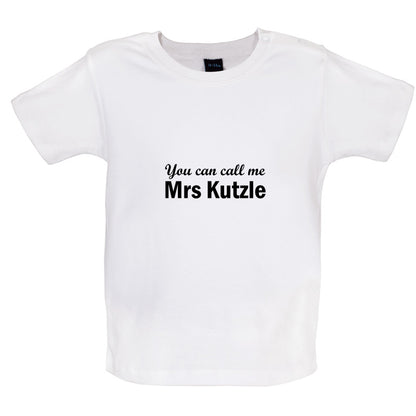 You Can Call Me Mrs Kutzle Baby T Shirt