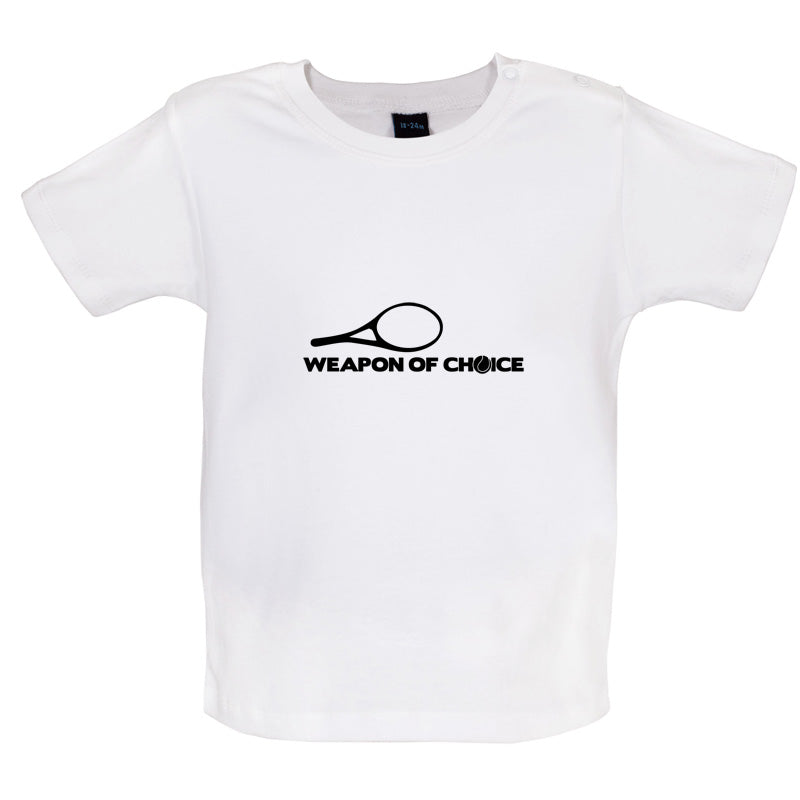 Weapon Of Choice Tennis Baby T Shirt