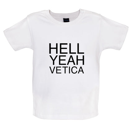 Hell Yeah Vetica Baby T Shirt