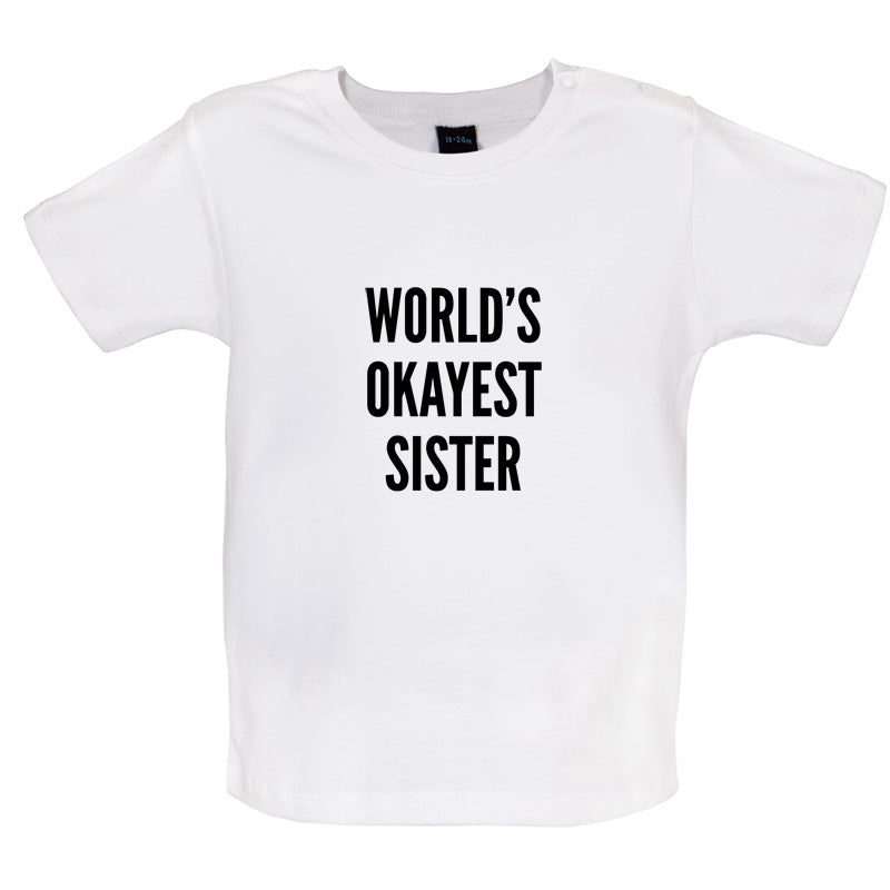 World's Okayest Sister Baby T Shirt