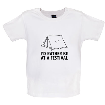 I'd Rather Be At A Festival Baby T Shirt