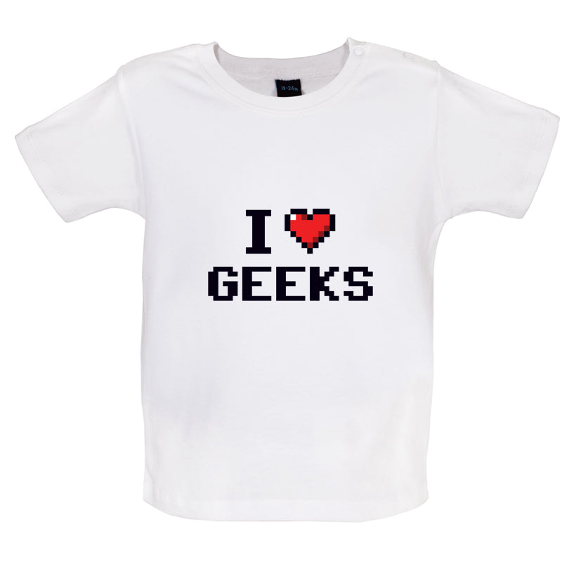 I Love Geeks (Pixels) Baby T Shirt