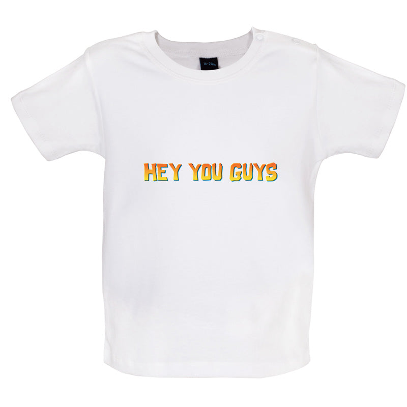 Hey You Guys Baby T Shirt