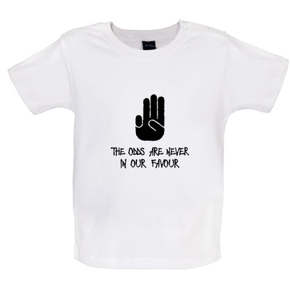 The Odds Are Never In Our Favour Baby T Shirt