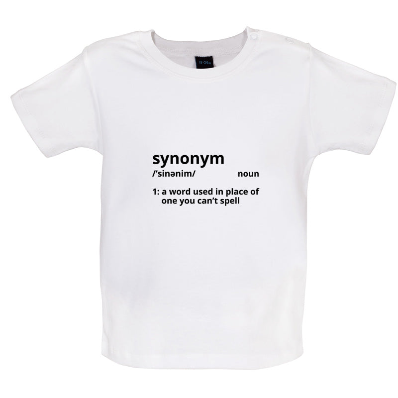 Synonym A Word In Place Of One You Can't Spell Baby T Shirt