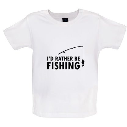 I'd Rather Be Fishing Baby T Shirt