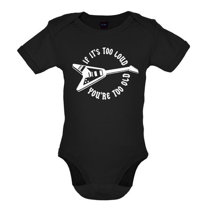 If it's too loud you are too old Baby T Shirt