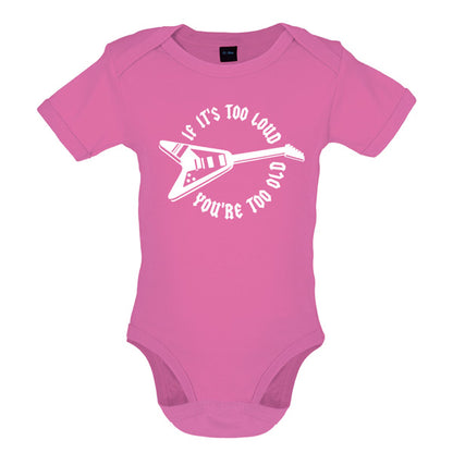 If it's too loud you are too old Baby T Shirt