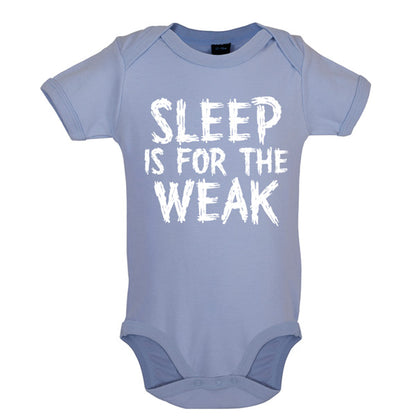Sleep is for the weak Baby T Shirt