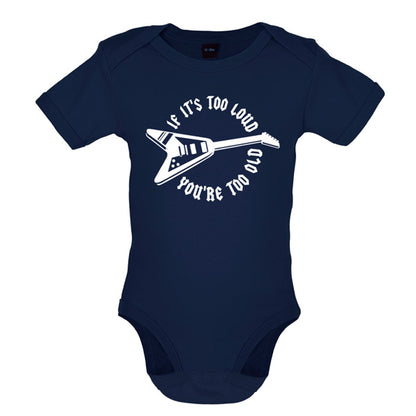 If it's too loud you are too old Baby T Shirt