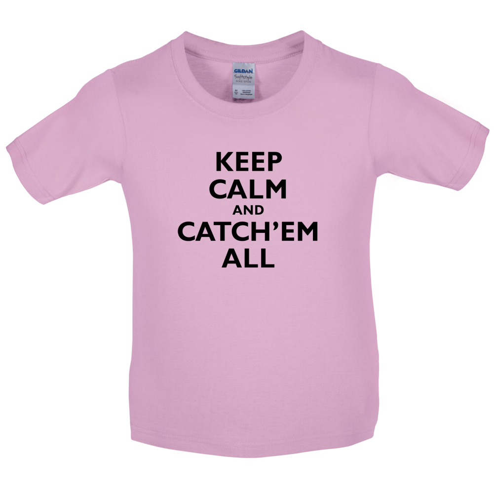 Keep Calm And Catch'em All Kids T Shirt