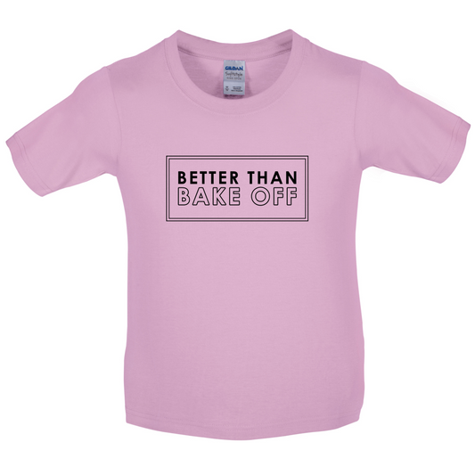 Better Than Bake Off Kids T Shirt